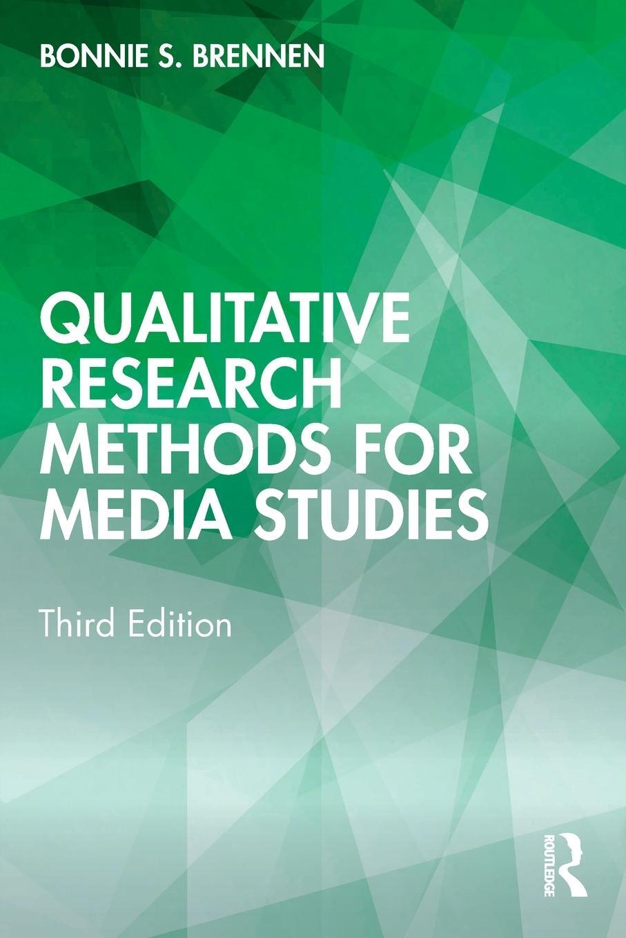 Cover: 9780367641504 | Qualitative Research Methods for Media Studies | Bonnie S. Brennen