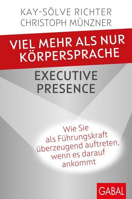 Cover: 9783967390087 | Viel mehr als nur Körpersprache - Executive Presence | Richter (u. a.)