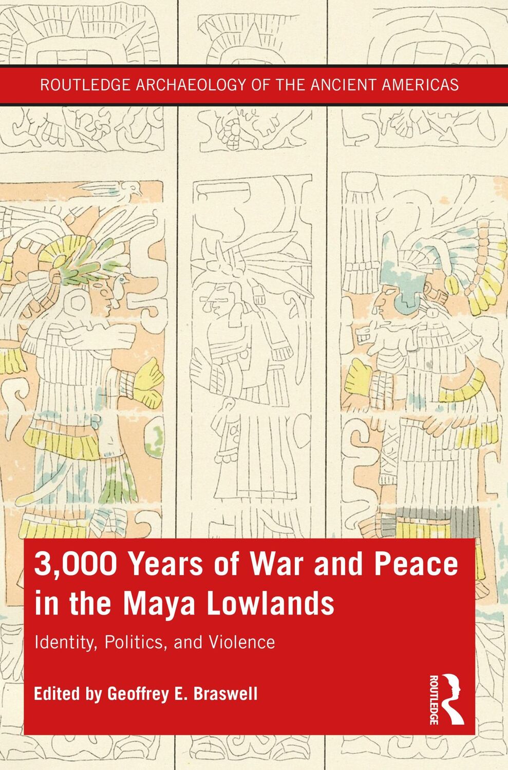 Cover: 9781138577053 | 3,000 Years of War and Peace in the Maya Lowlands | Braswell | Buch