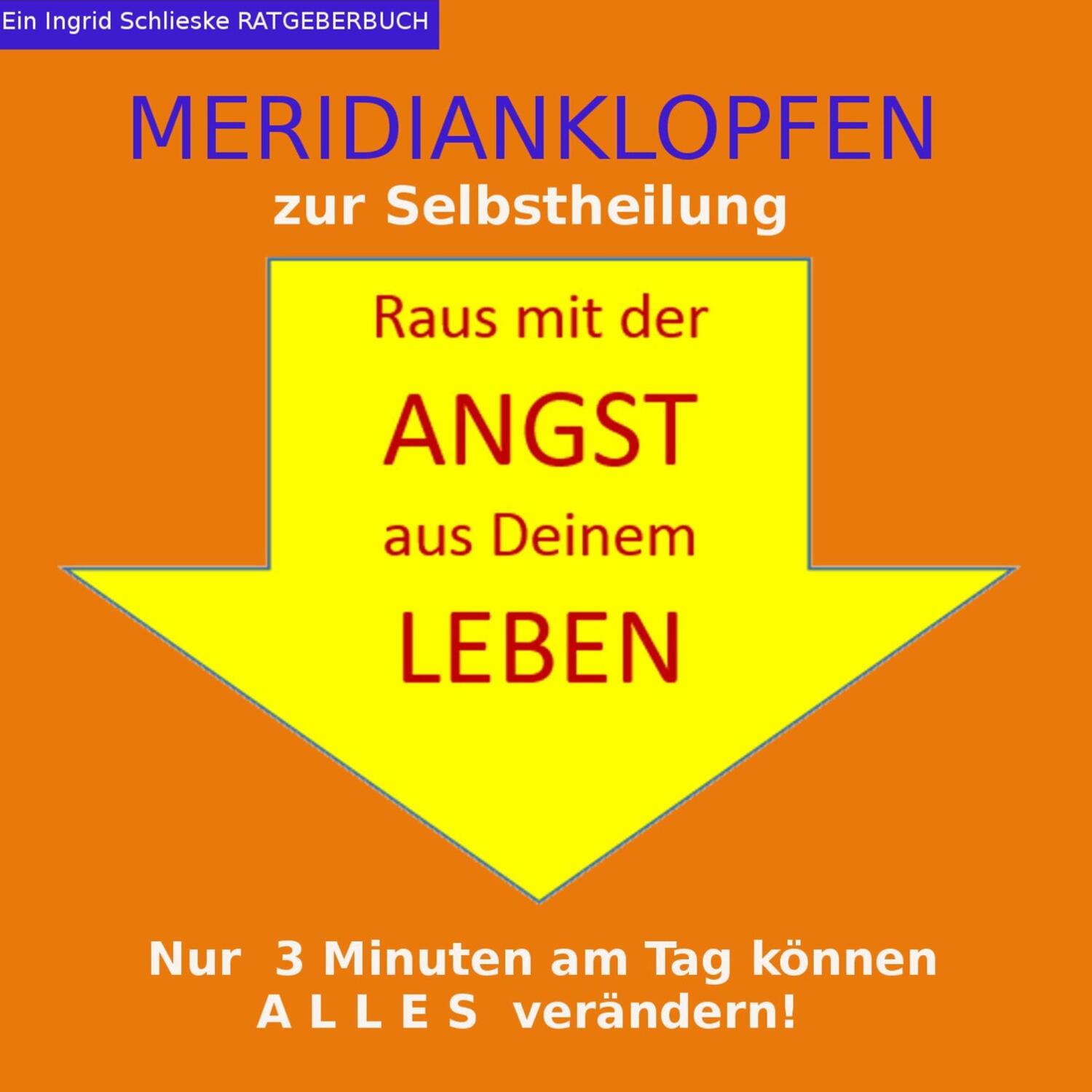 Cover: 9783844800180 | Meridianklopfen | Raus mit der Angst aus Deinem Leben | Schlieske