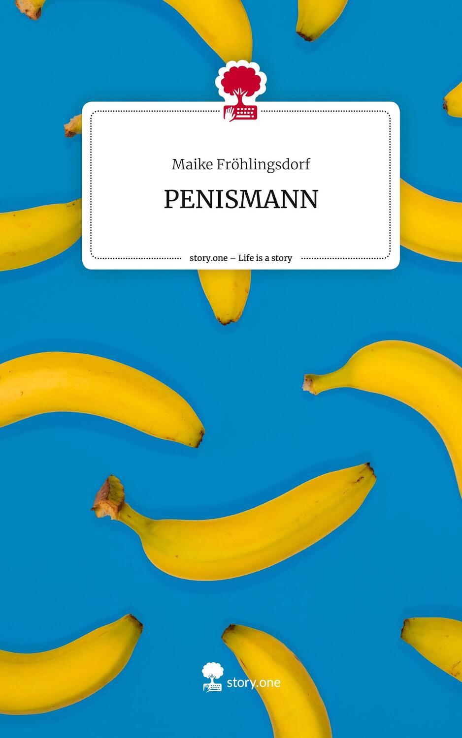 Cover: 9783710845482 | PENISMANN. Life is a Story - story.one | Maike Fröhlingsdorf | Buch