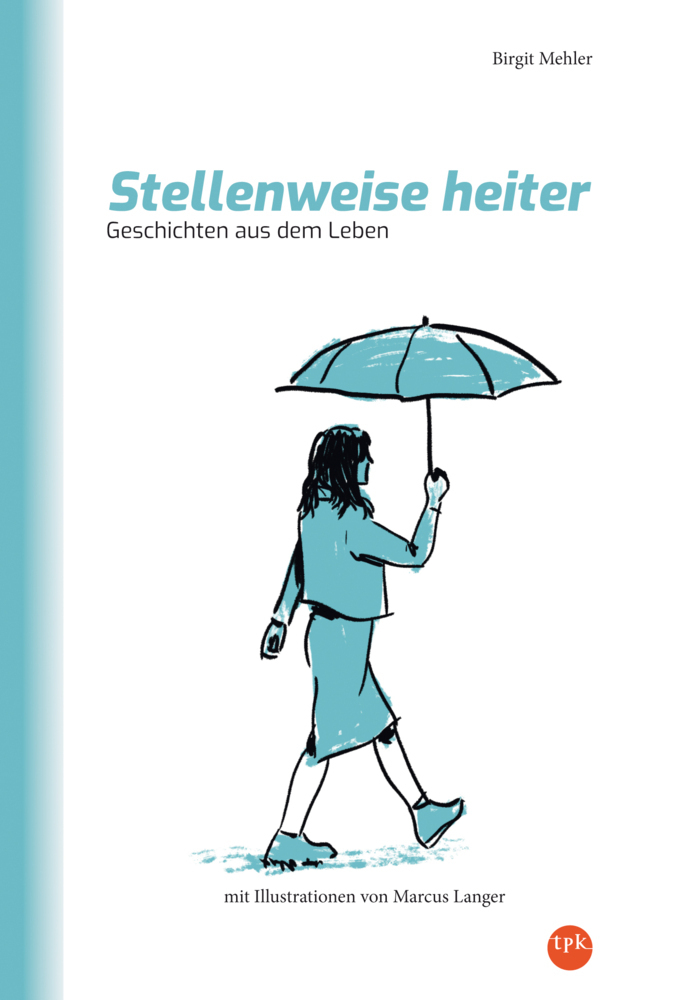 Cover: 9783936359848 | Stellenweise heiter | Geschichten aus dem Leben | Birgit Mehler | Buch