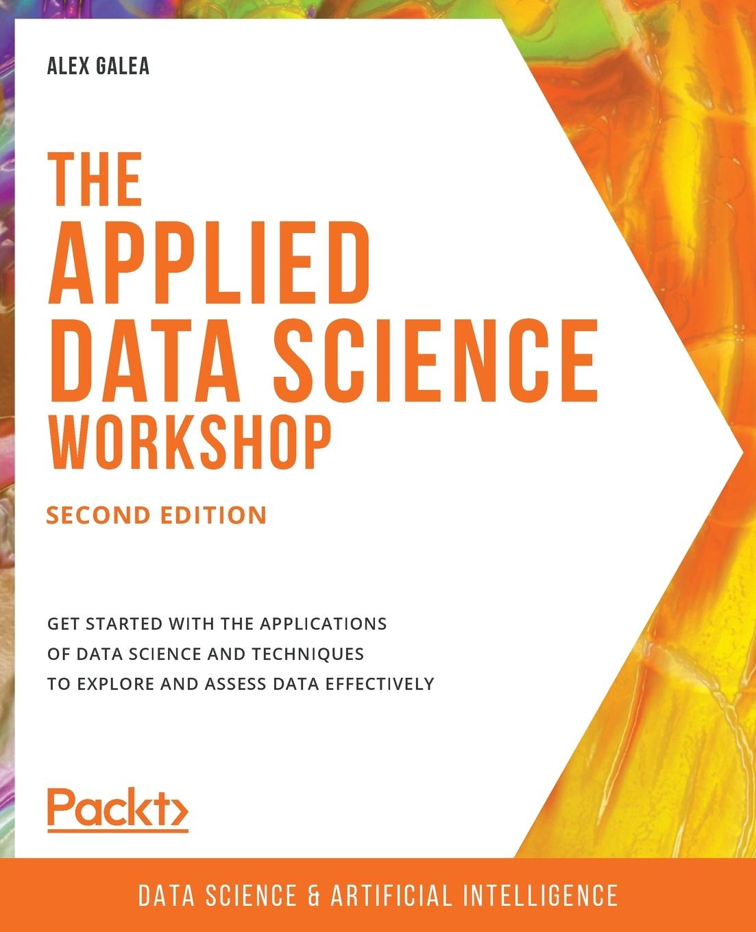 Cover: 9781800202504 | The Applied Data Science Workshop, Second Edition | Alex Galea | Buch