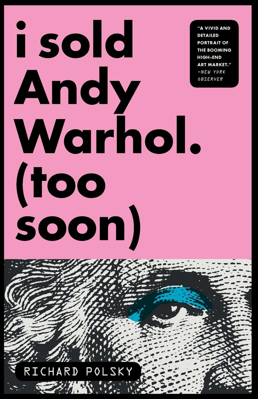 Cover: 9781590514566 | I Sold Andy Warhol (Too Soon) | A Memoir | Richard Polsky | Buch