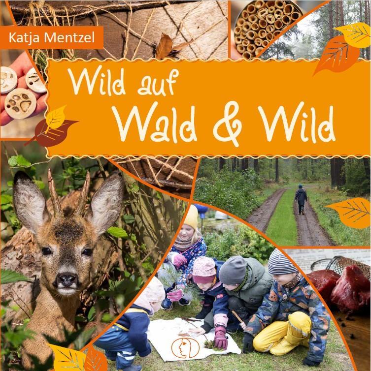 Cover: 9783897986787 | Wild auf Wald &amp; Wild | Katja Mentzel | Buch | 120 S. | Deutsch | 2024