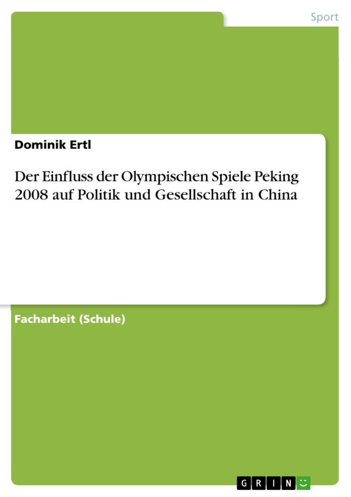 Cover: 9783640875726 | Der Einfluss der Olympischen Spiele Peking 2008 auf Politik und...