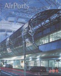 Cover: 9783803006189 | Airports, J.S.K. Dipl. Ing. Architekten | Text dtsch.-engl. | Gebunden