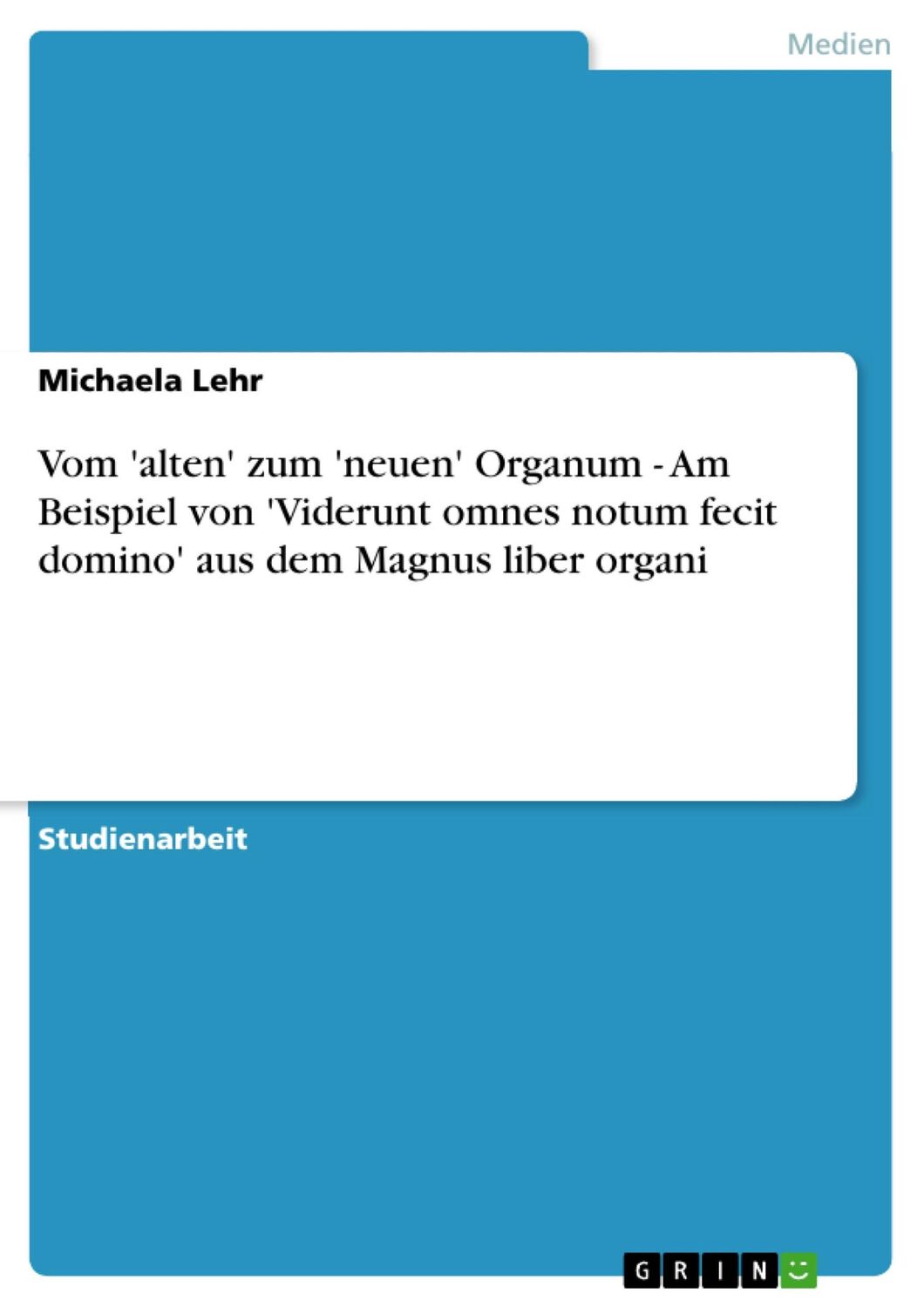 Cover: 9783638752756 | Vom 'alten' zum 'neuen' Organum - Am Beispiel von 'Viderunt omnes...