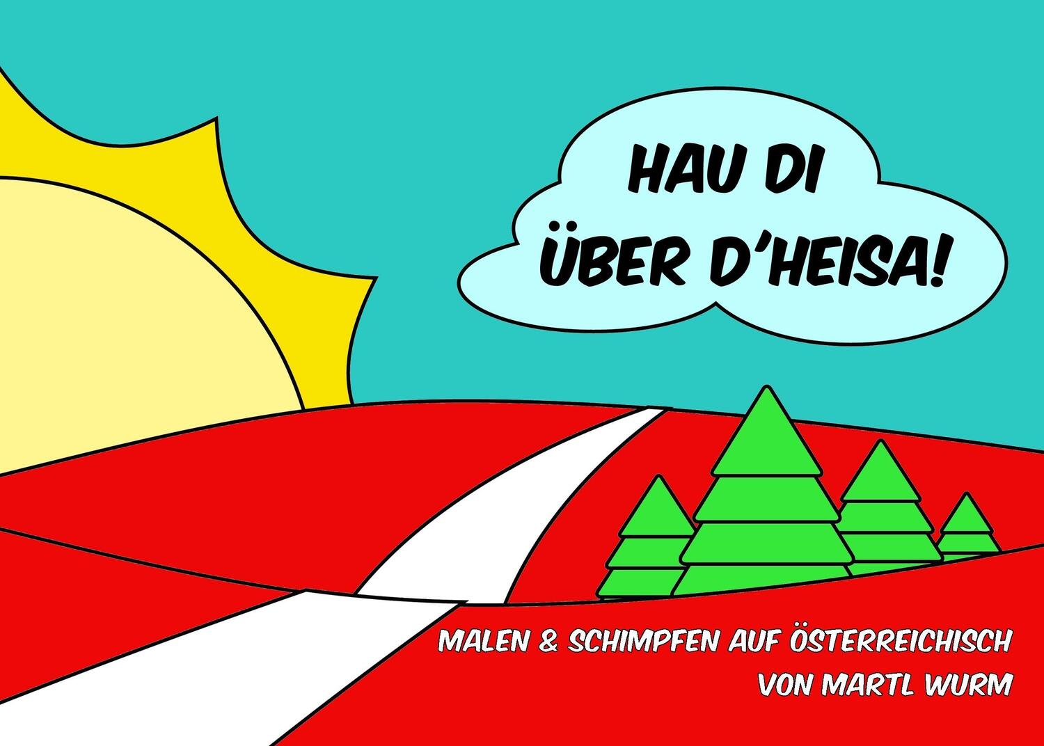 Cover: 9783741284083 | Hau di über d'Heisa | Schimpfen und Malen auf Österreichisch | Wurm