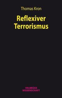 Cover: 9783958320550 | Reflexiver Terrorismus | Thomas Kron | Taschenbuch | 508 S. | Deutsch