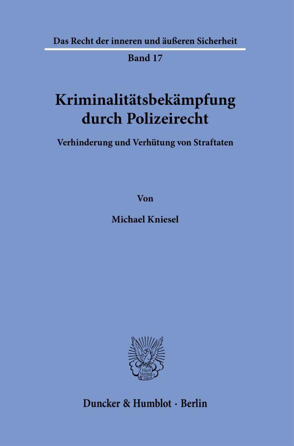 Cover: 9783428186013 | Kriminalitätsbekämpfung durch Polizeirecht. | Michael Kniesel | Buch