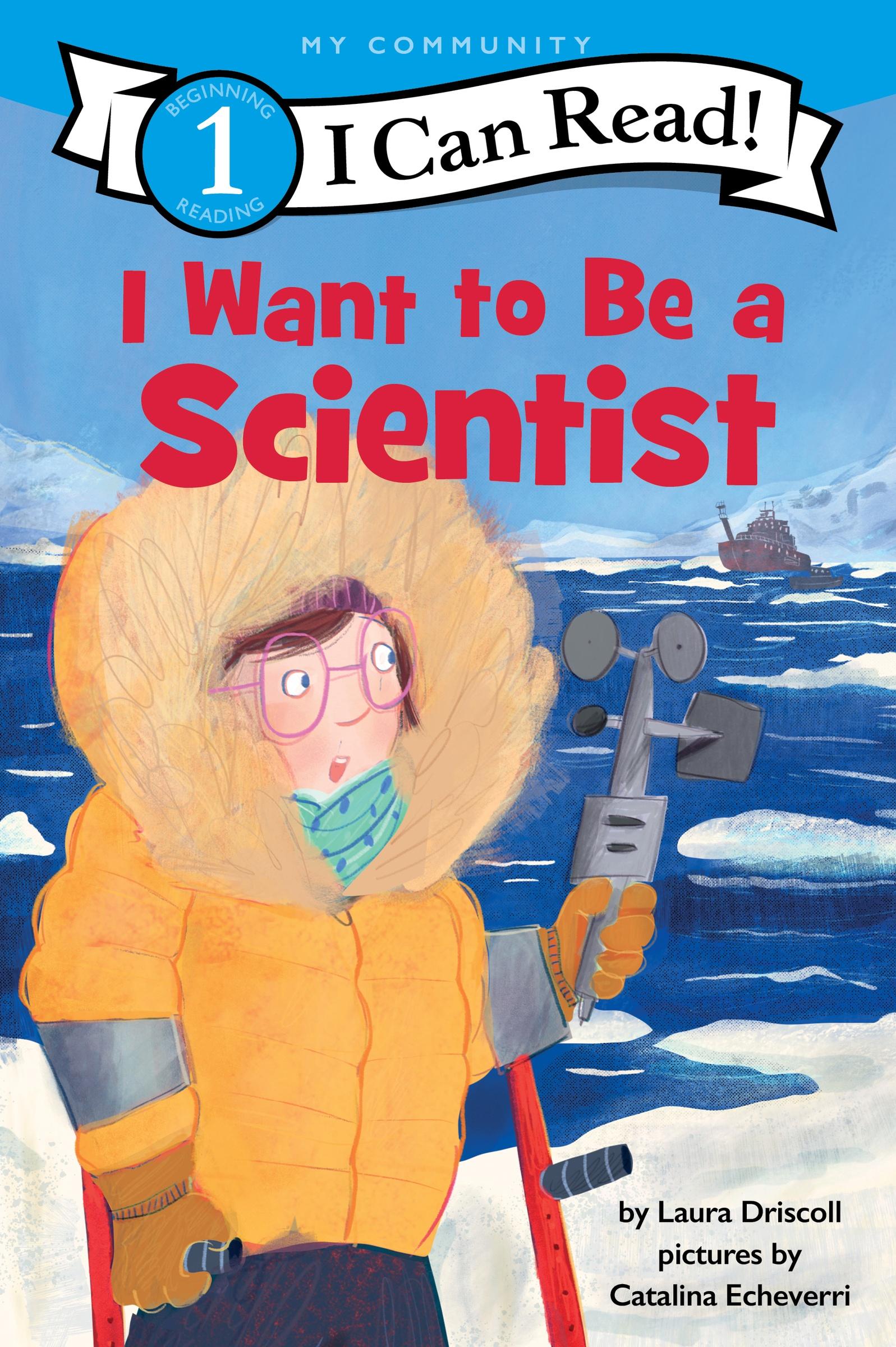 Cover: 9780062989642 | I Want to Be a Scientist | A My Community I Can Read | Laura Driscoll