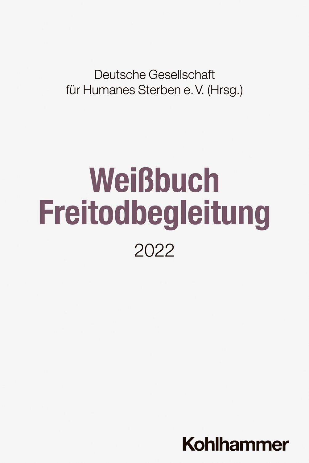 Cover: 9783170443914 | Weißbuch Freitodbegleitung | 2022 | Deutsche Gesellschaft | Buch