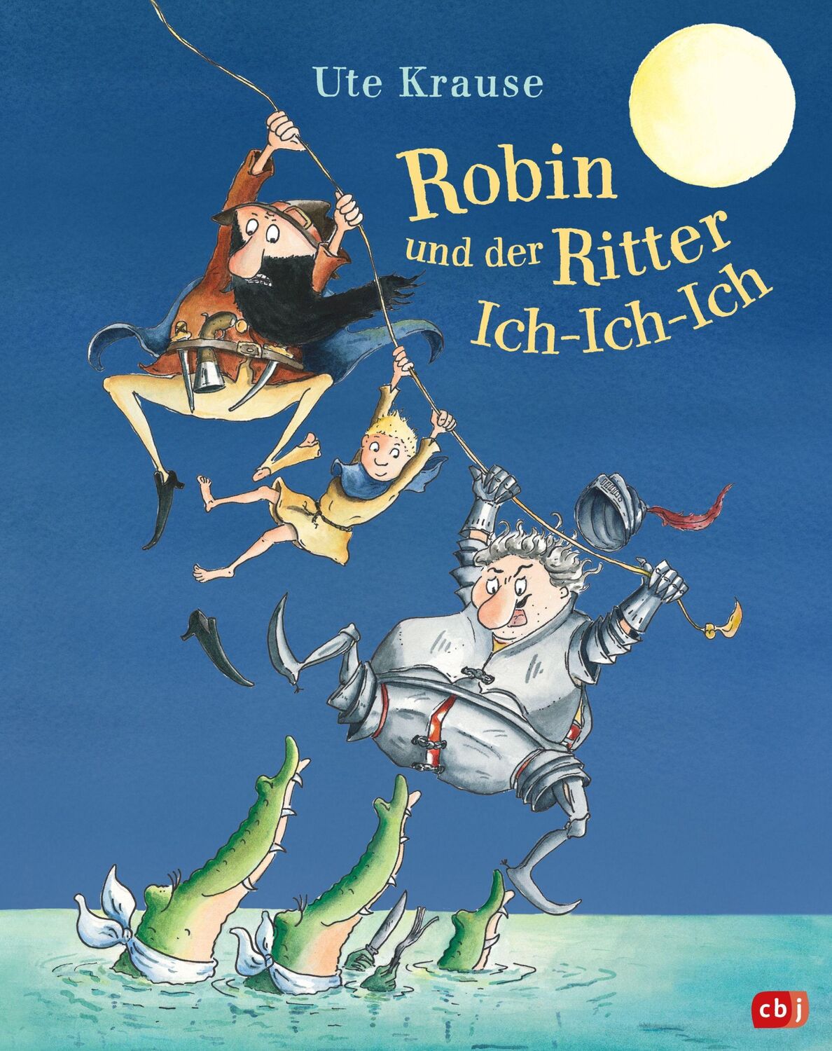 Cover: 9783570177198 | Robin und der Ritter Ich-Ich-Ich | Ute Krause | Buch | 40 S. | Deutsch