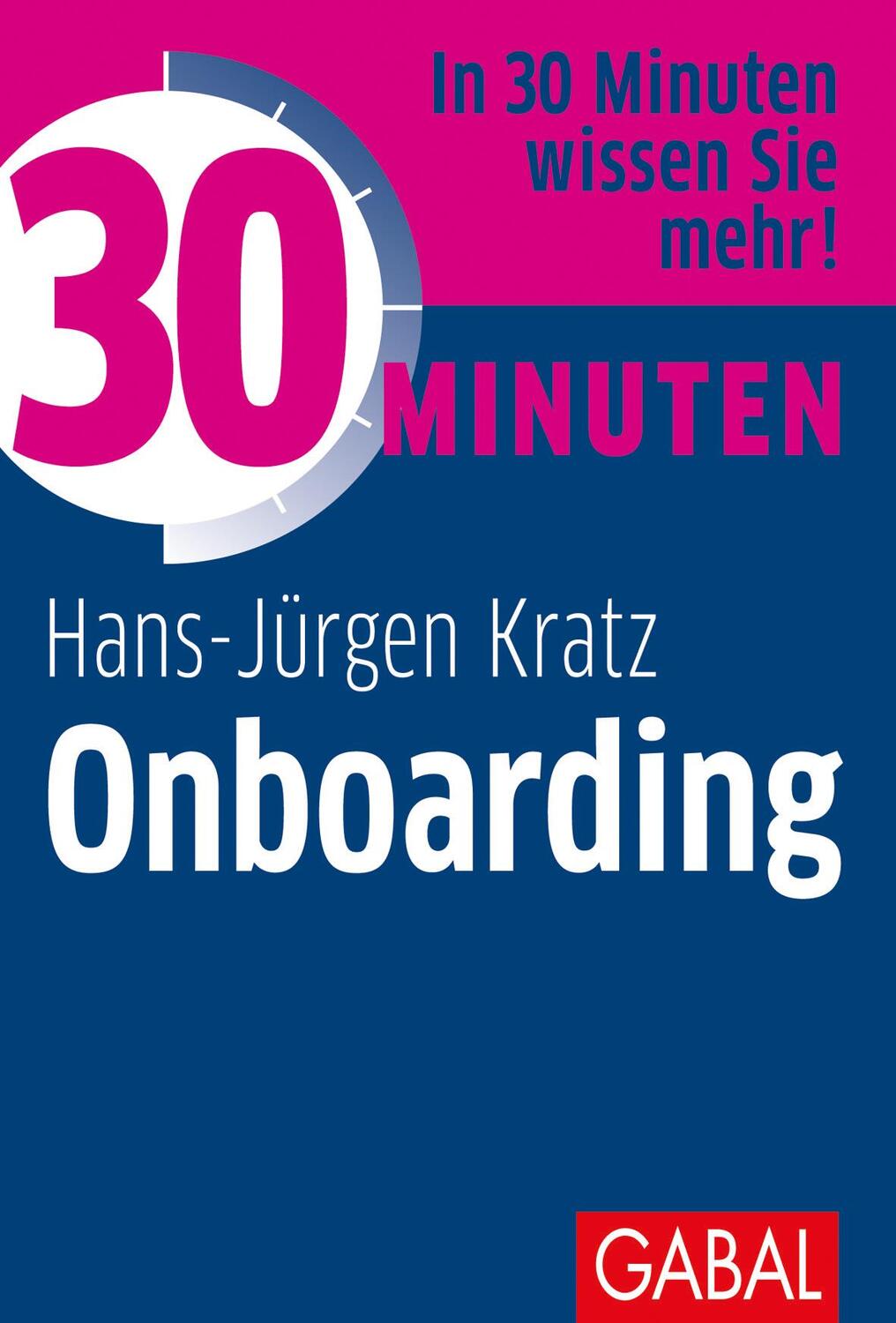 Cover: 9783967390193 | 30 Minuten Onboarding | Hans-Jürgen Kratz | Taschenbuch | 96 S. | 2020