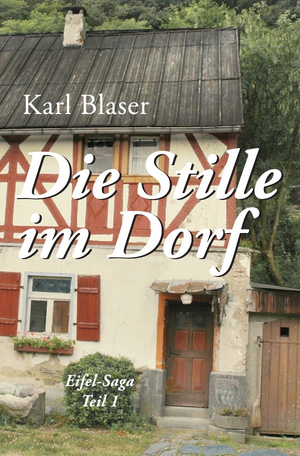 Cover: 9783746761022 | Eifel-Trilogie / Die Stille im Dorf | Karl Blaser | Taschenbuch | 2018