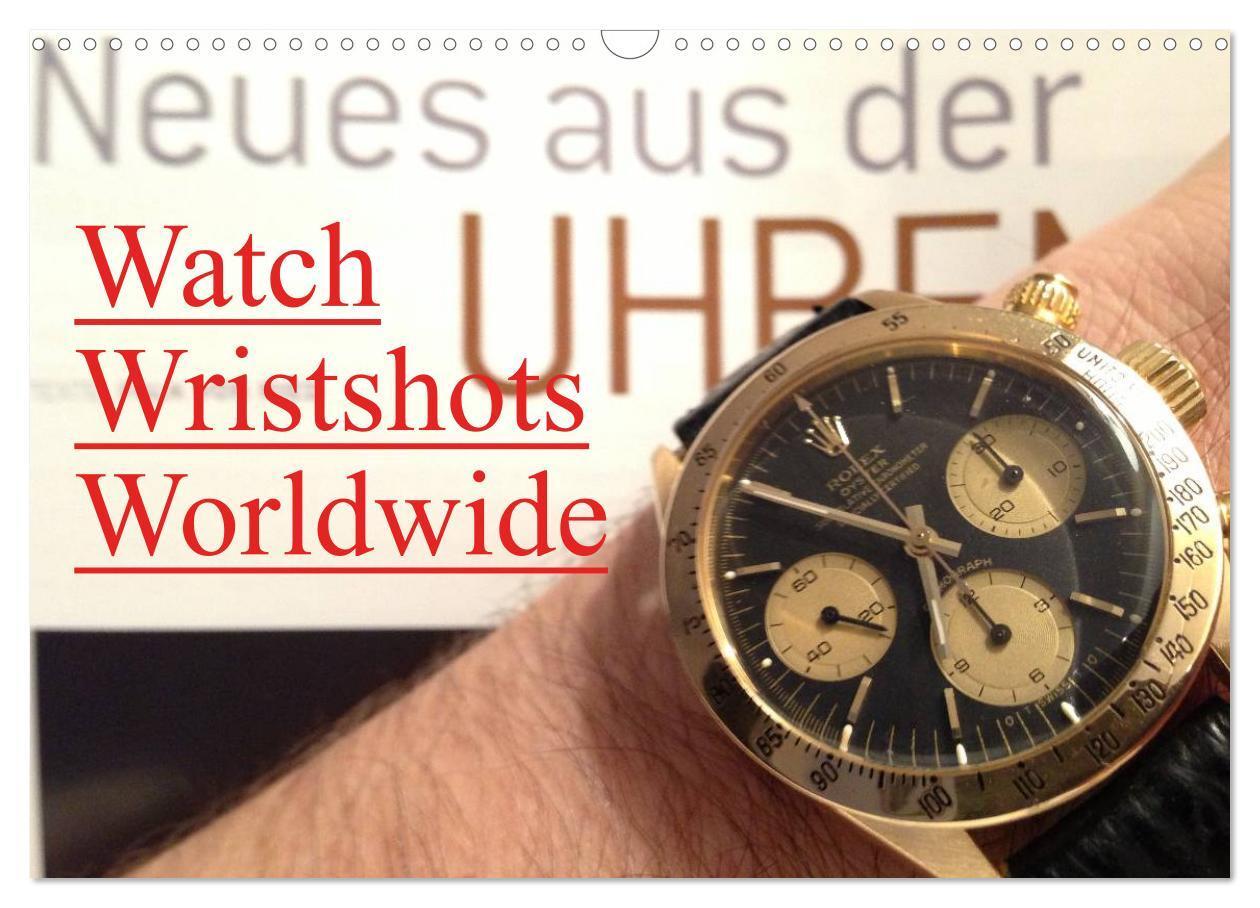 Cover: 9783435730797 | Watch Wristshots Worldwide (Wandkalender 2025 DIN A3 quer),...