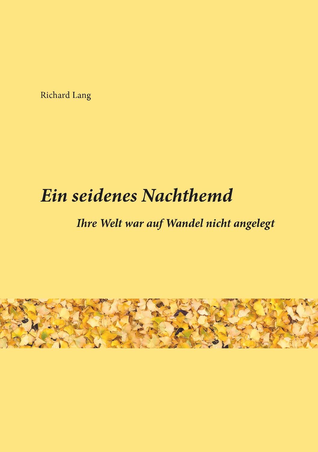 Cover: 9783749783632 | Ein seidenes Nachthemd | Ihre Welt war auf Wandel nicht angelegt