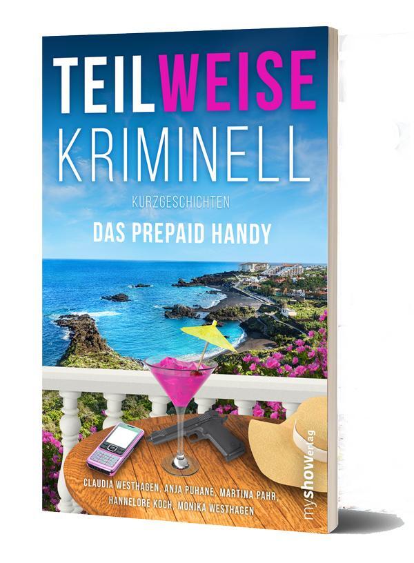 Cover: 9783946505259 | TEILWEISE KRIMINELL.Das Prepaid Handy | Claudia Westhagen (u. a.)