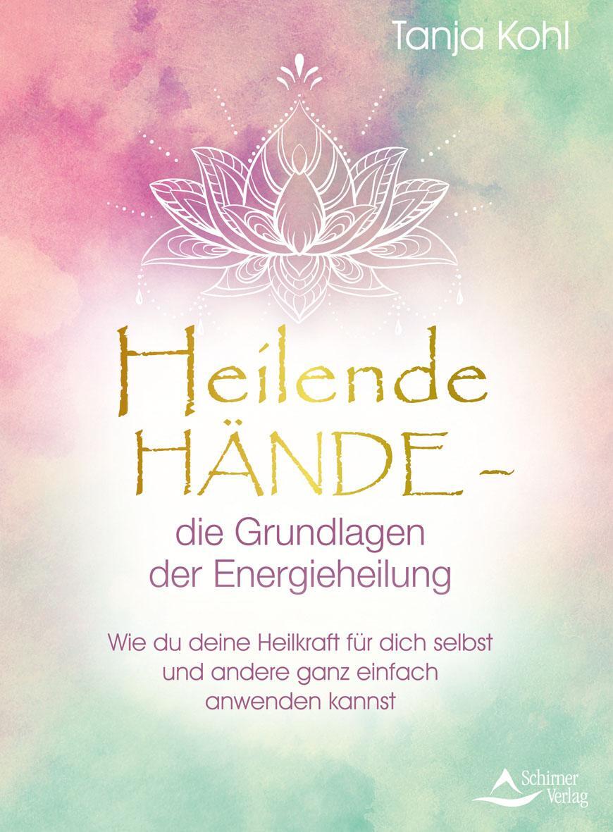 Cover: 9783843414937 | Heilende Hände - die Grundlagen der Energieheilung | Tanja Kohl | Buch