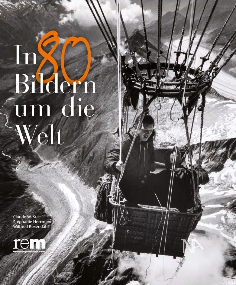 Cover: 9783961761500 | In 80 Bildern um die Welt | Claude W. Sui (u. a.) | Buch | 128 S.