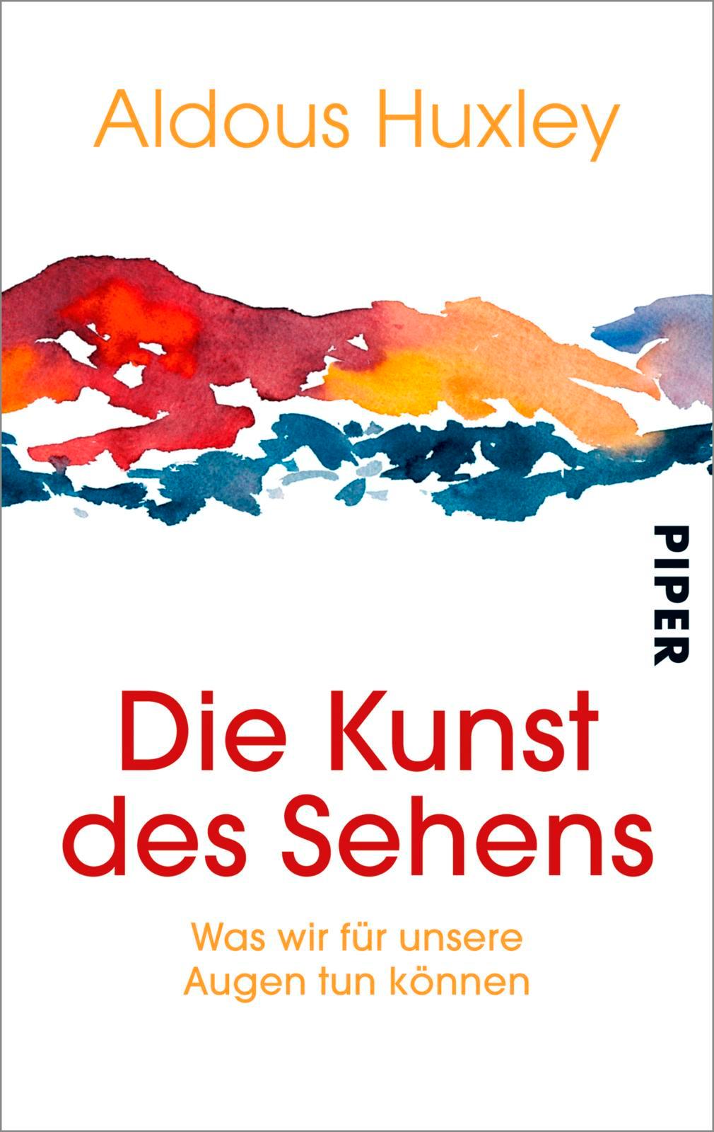 Cover: 9783492202169 | Die Kunst des Sehens | Was wir für unsere Augen tun können | Huxley