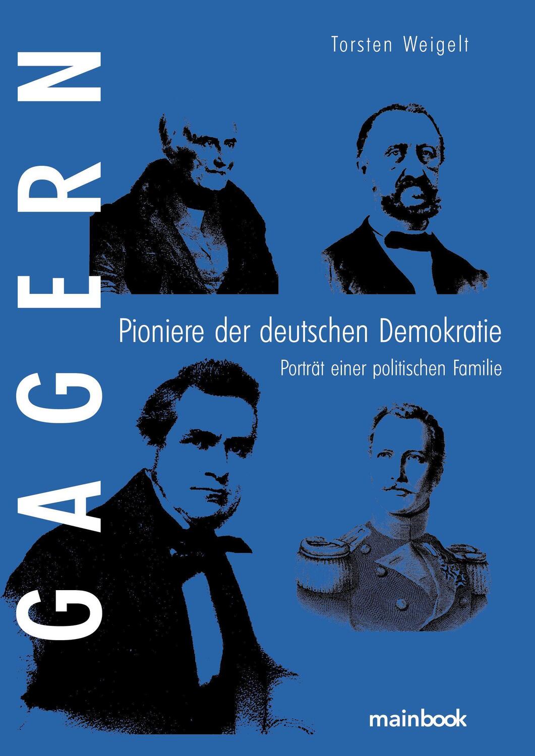 Cover: 9783948987619 | Gagern. Pioniere der deutschen Demokratie | Torsten Weigelt | Buch