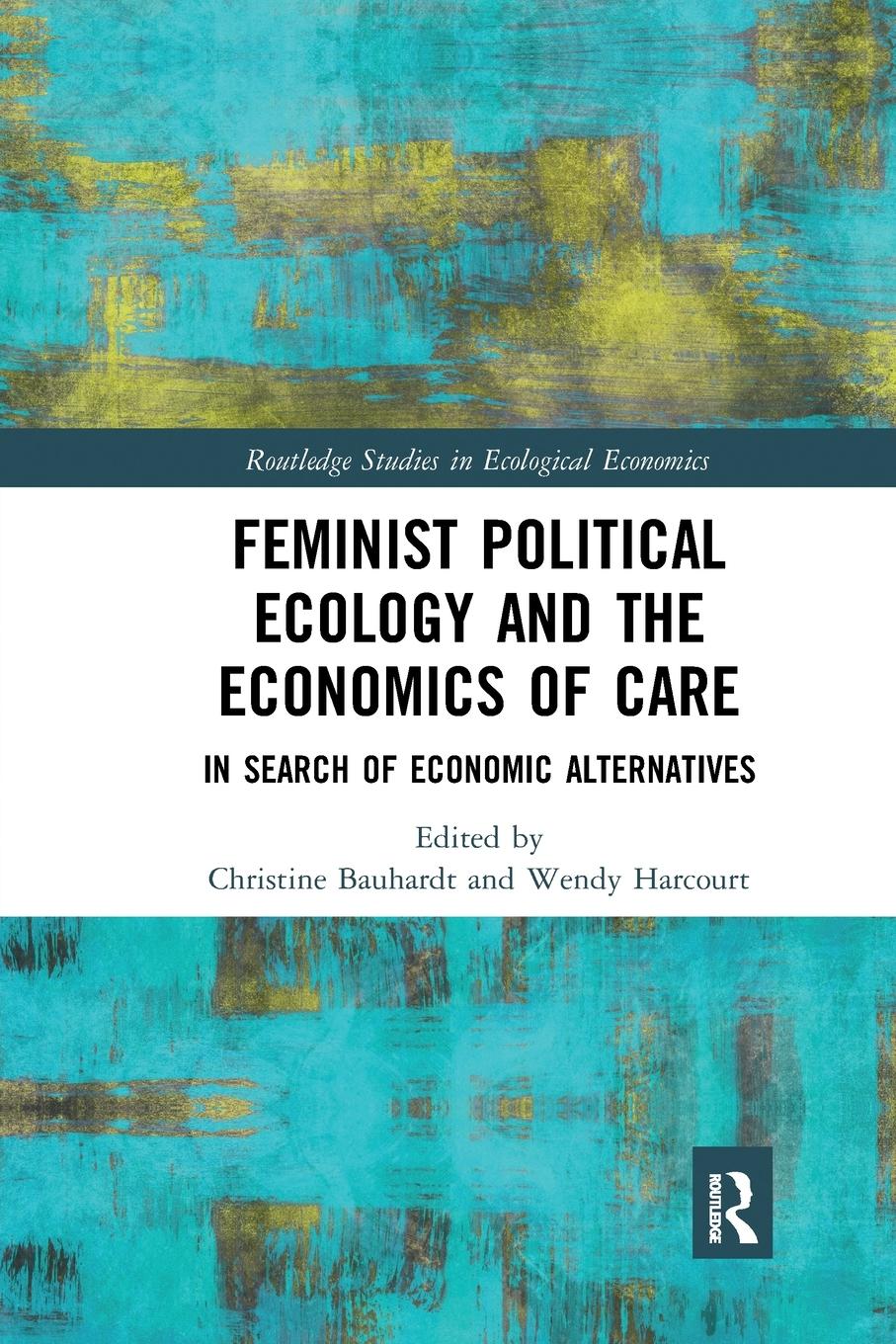 Cover: 9780367663896 | Feminist Political Ecology and the Economics of Care | Wendy Harcourt