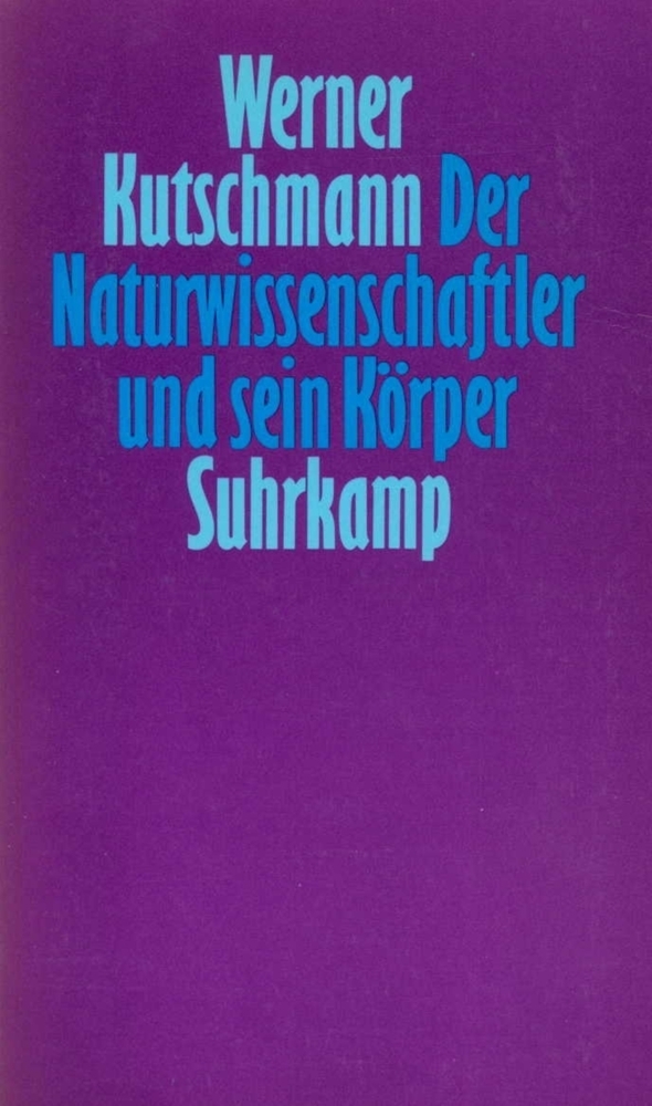 Cover: 9783518578209 | Der Naturwissenschaftler und sein Körper | Werner Kutschmann | Buch