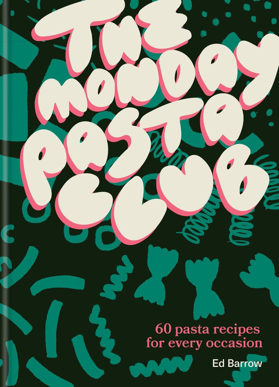 Cover: 9781804191989 | The Monday Pasta Club | 60 Pasta Recipes for Every Occasion | Barrow