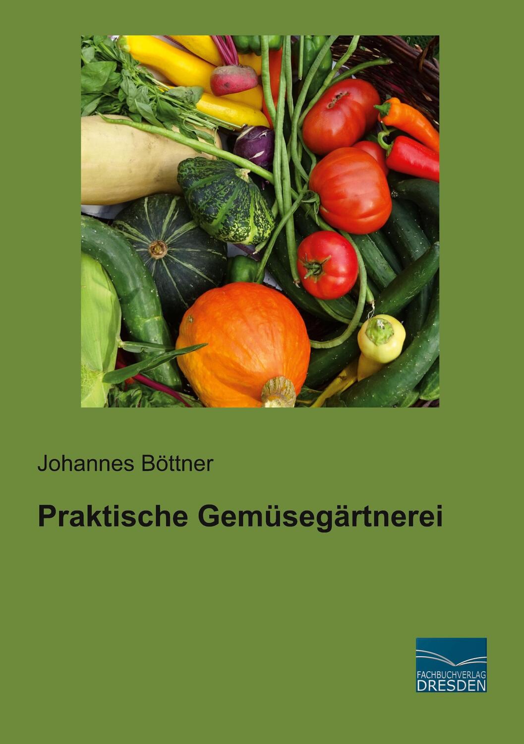 Cover: 9783961692248 | Praktische Gemüsegärtnerei | Johannes Böttner | Taschenbuch | Deutsch