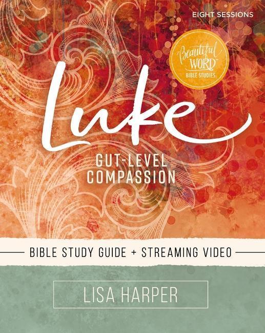 Cover: 9780310141341 | Luke Bible Study Guide plus Streaming Video | Gut-Level Compassion