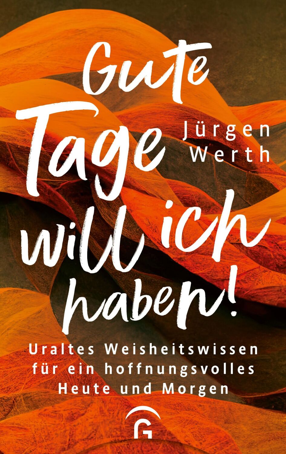 Cover: 9783579062235 | Gute Tage will ich haben! | Jürgen Werth | Buch | 192 S. | Deutsch