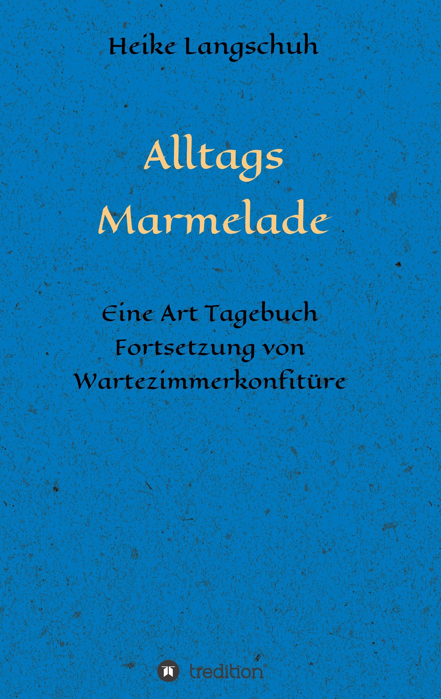 Cover: 9783746961910 | Alltagsmarmelade | Heike Langschuh | Taschenbuch | Paperback | 156 S.