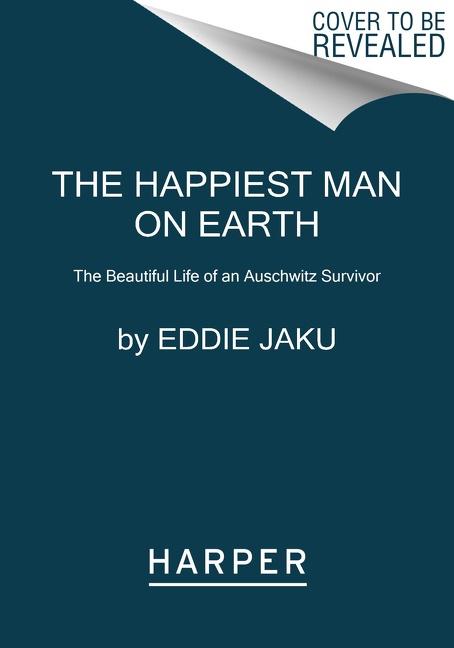 Cover: 9780063097698 | The Happiest Man on Earth: The Beautiful Life of an Auschwitz Survivor