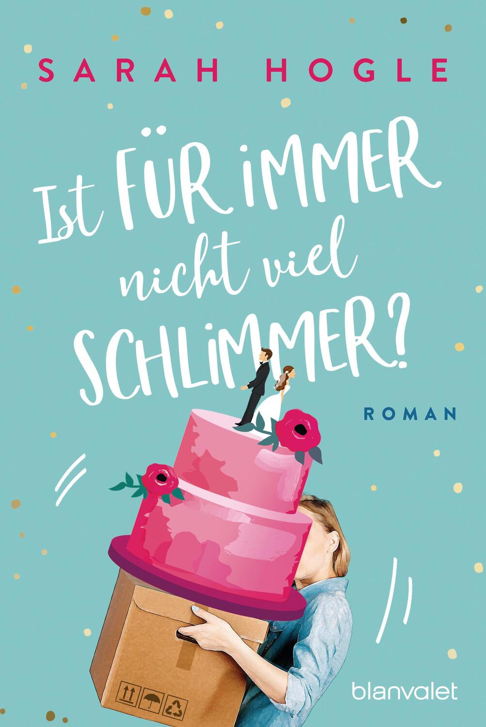 Cover: 9783734109164 | Ist für immer nicht viel schlimmer? | Roman | Sarah Hogle | Buch