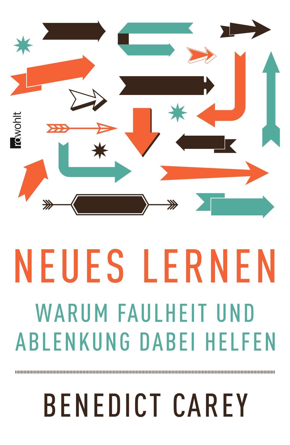 Cover: 9783498008024 | Neues Lernen | Warum Faulheit und Ablenkung dabei helfen | Carey