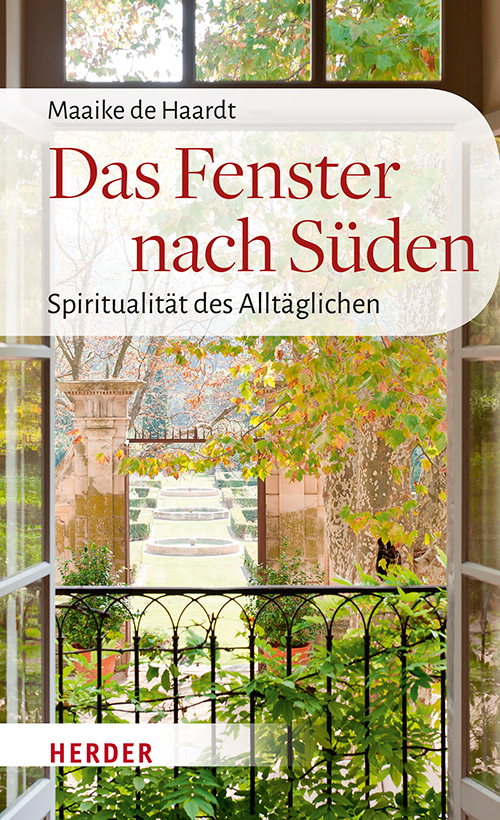 Cover: 9783451386985 | Das Fenster nach Süden | Spiritualität des Alltäglichen | Haardt