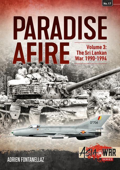 Cover: 9781913118624 | Paradise Afire: The Sri Lankan War | Volume 3 - 1990-1994 | Buch