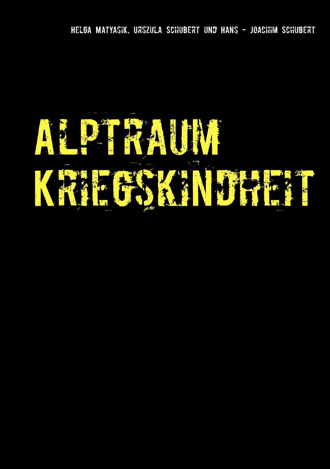 Cover: 9783741228247 | Alptraum Kriegskindheit | Aus den Aufzeichnungen meiner Eltern | Buch