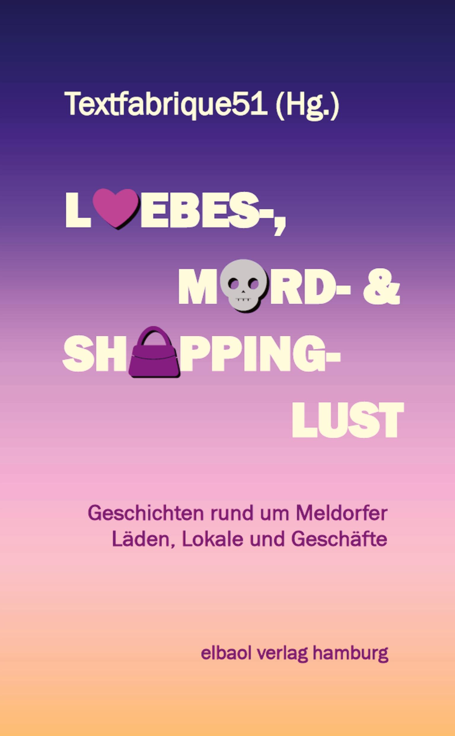 Cover: 9783384428653 | Liebes-, Mord- und Shoppinglust | Textfabrique51 | Taschenbuch | 2024