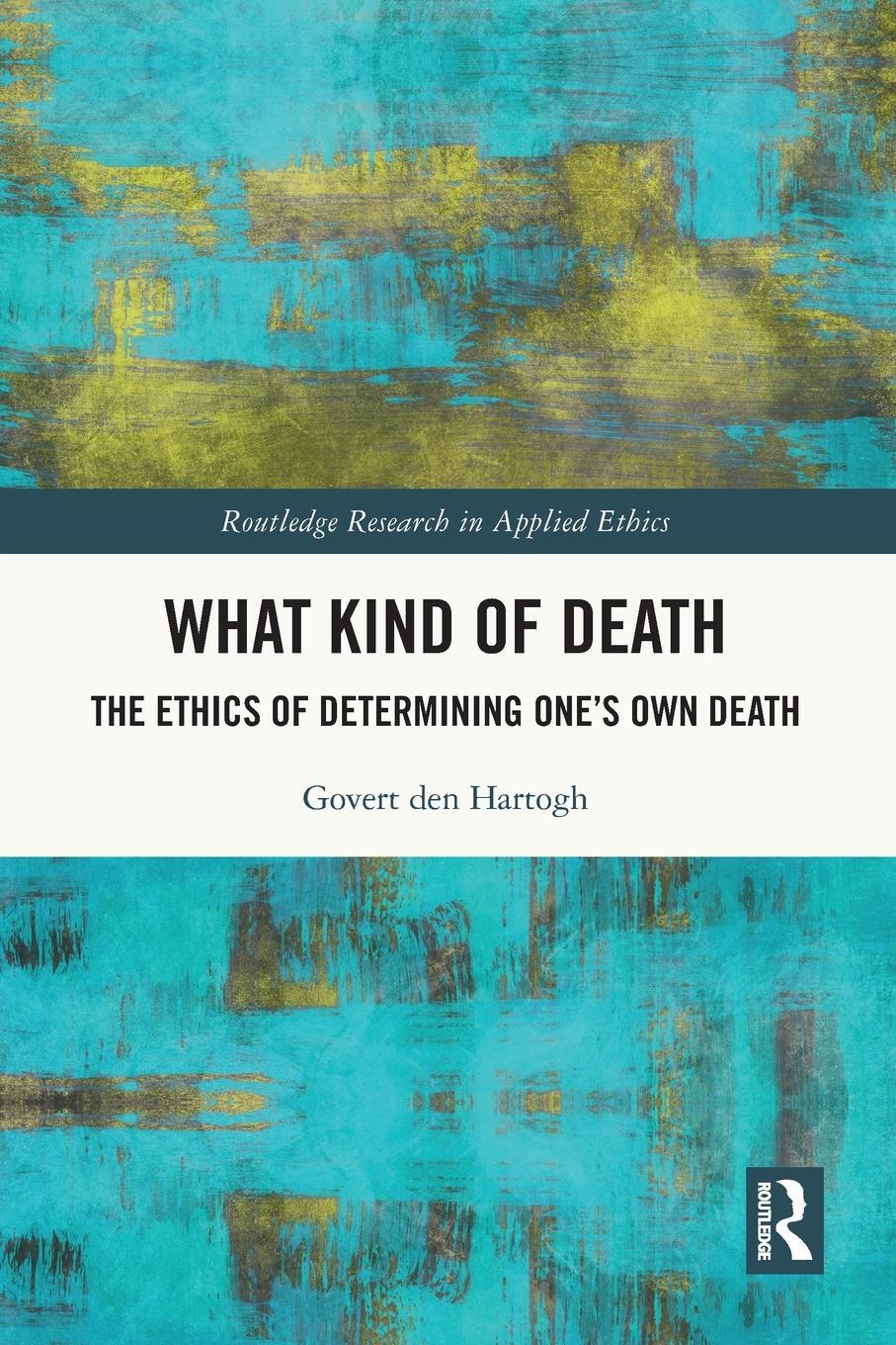 Cover: 9781032249957 | What Kind of Death | The Ethics of Determining One's Own Death | Buch