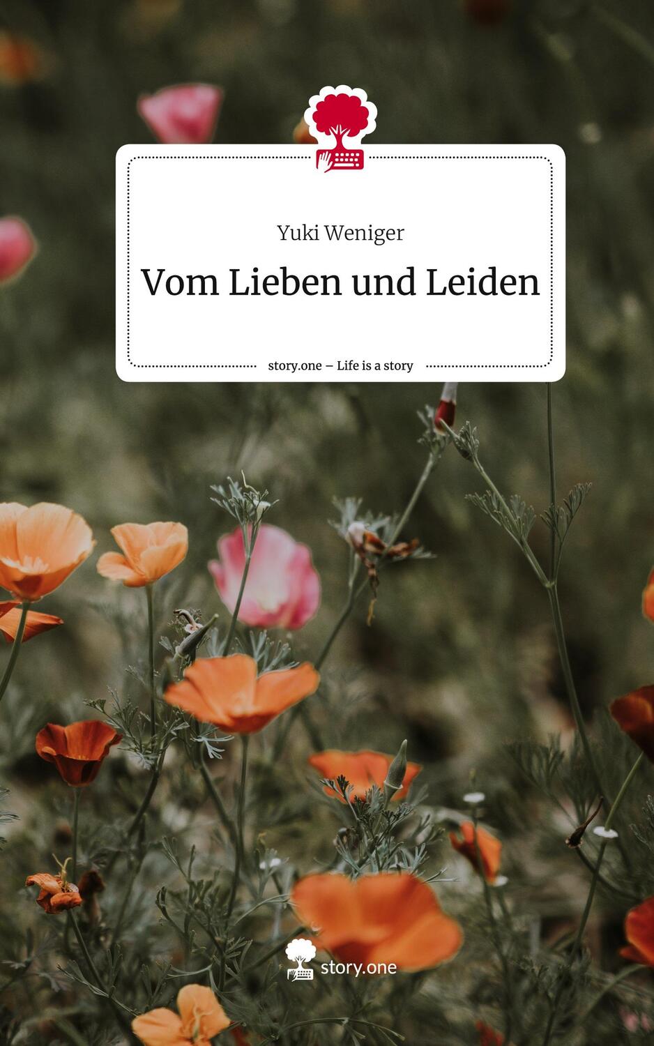 Cover: 9783711536211 | Vom Lieben und Leiden. Life is a Story - story.one | Yuki Weniger