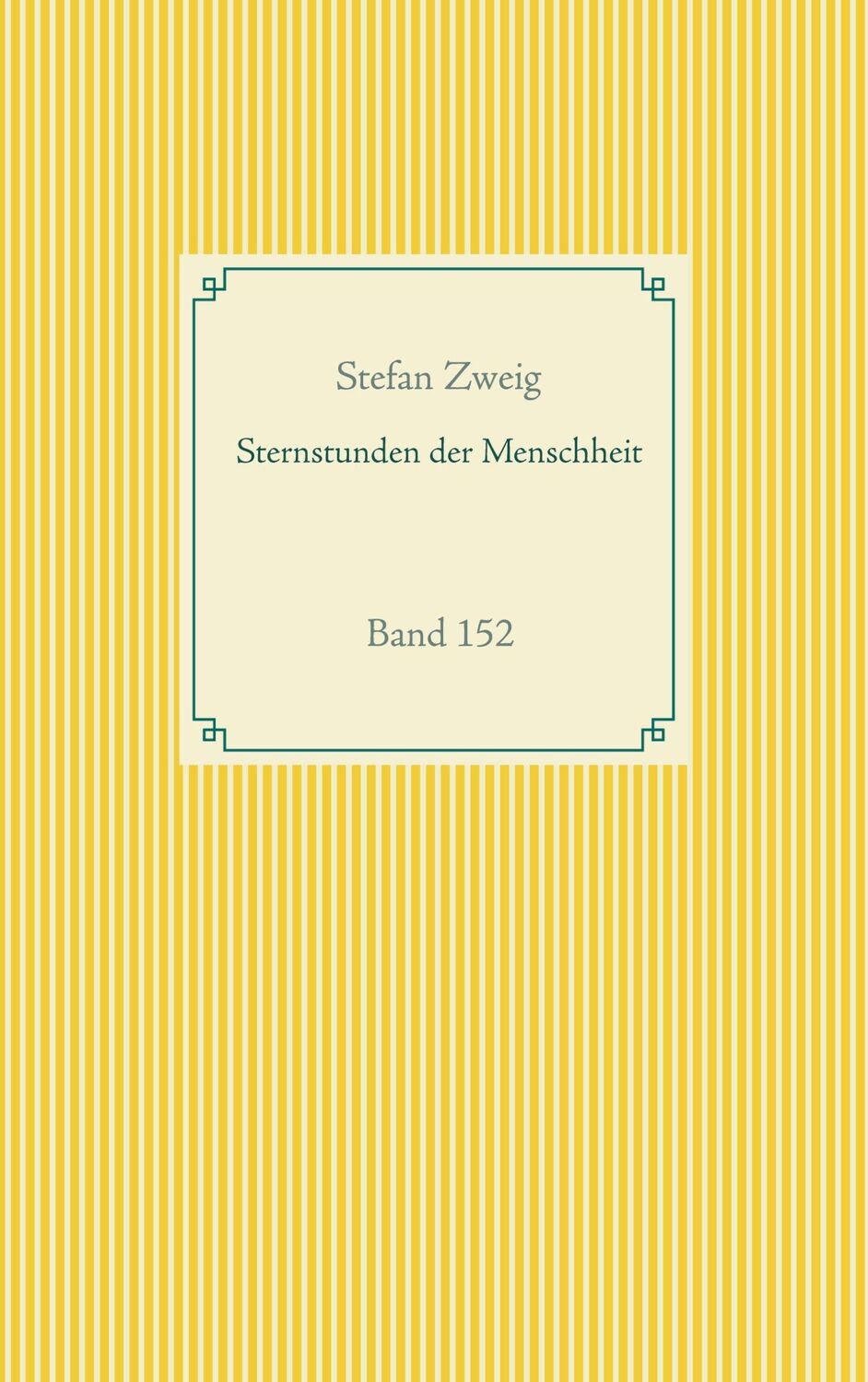 Cover: 9783752671698 | Sternstunden der Menschheit | Band 152 | Stefan Zweig | Taschenbuch