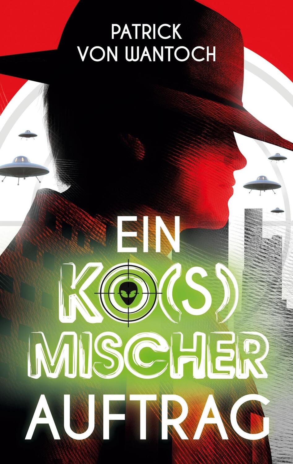 Cover: 9783757818388 | Ein ko(s)mischer Auftrag | Patrick von Wantoch | Taschenbuch | 338 S.