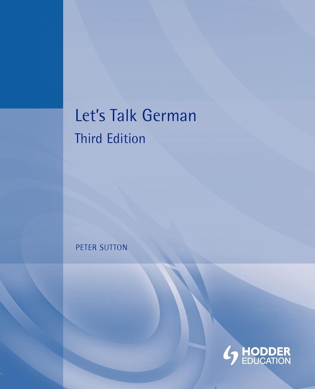 Cover: 9780340566275 | Let's Talk German | Pupil's Book 3rd Edition | Peter Sutton | Buch