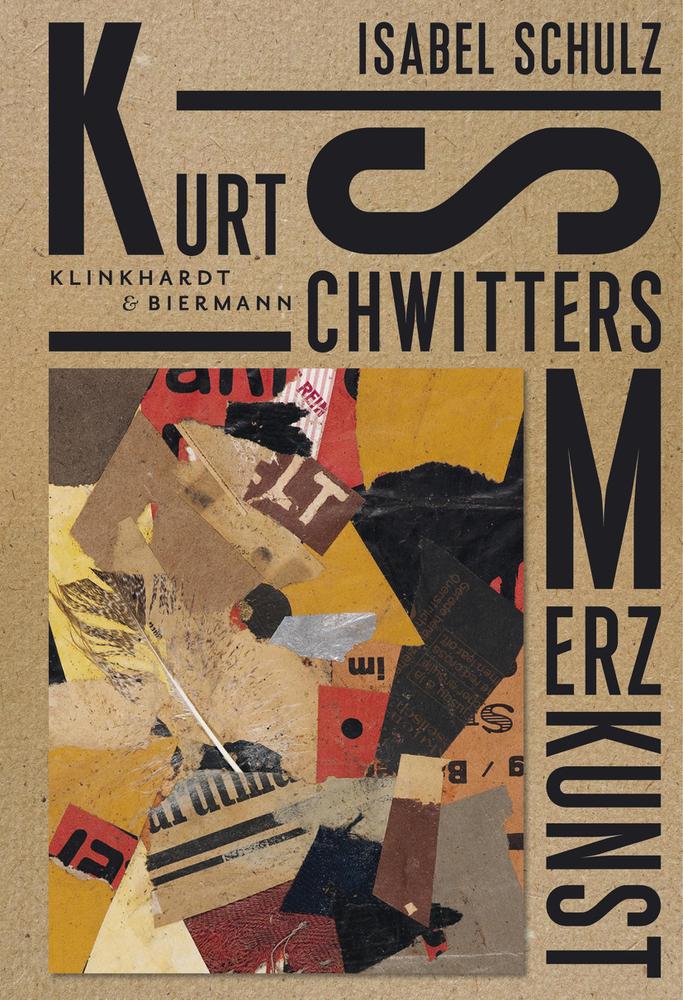 Cover: 9783943616644 | Kurt Schwitters. Merzkunst | Isabel Schulz | Buch | 132 S. | Deutsch