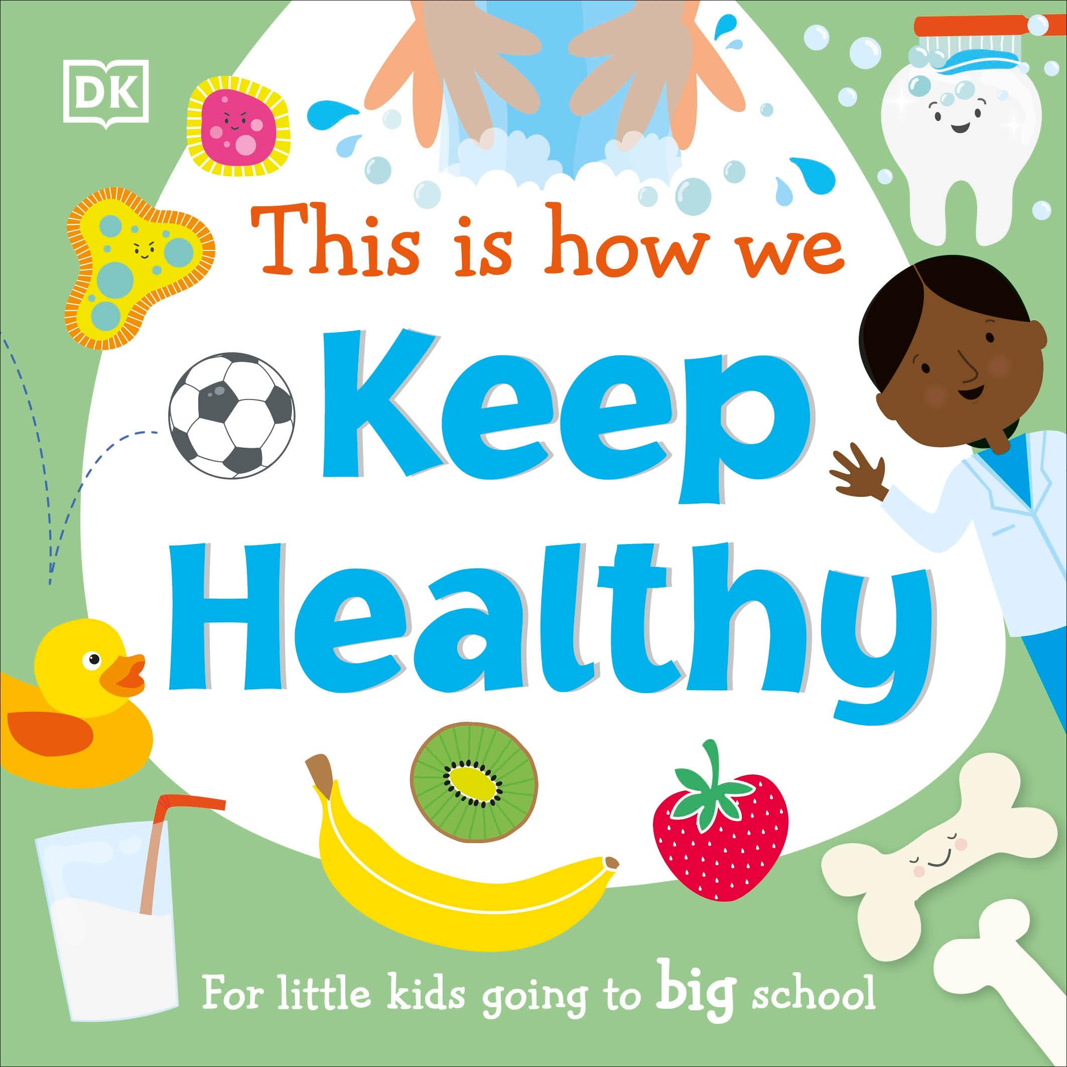 Cover: 9780241502686 | This Is How We Keep Healthy | For Little Kids Going To Big School | Dk