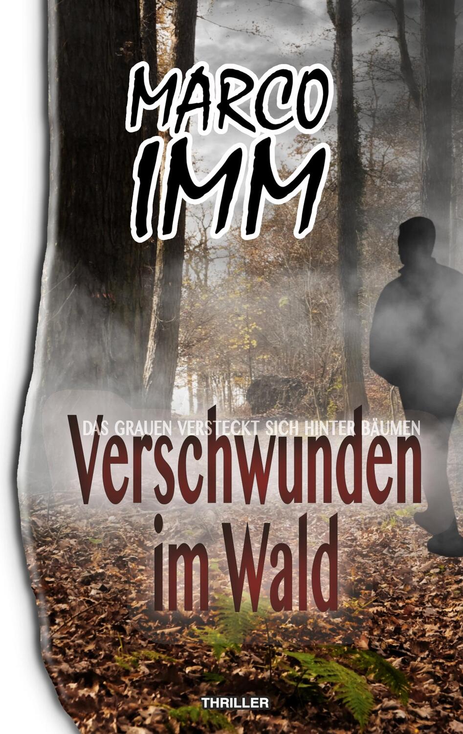 Cover: 9783752880557 | Verschwunden im Wald | Das Grauen versteckt sich hinter Bäumen | Imm