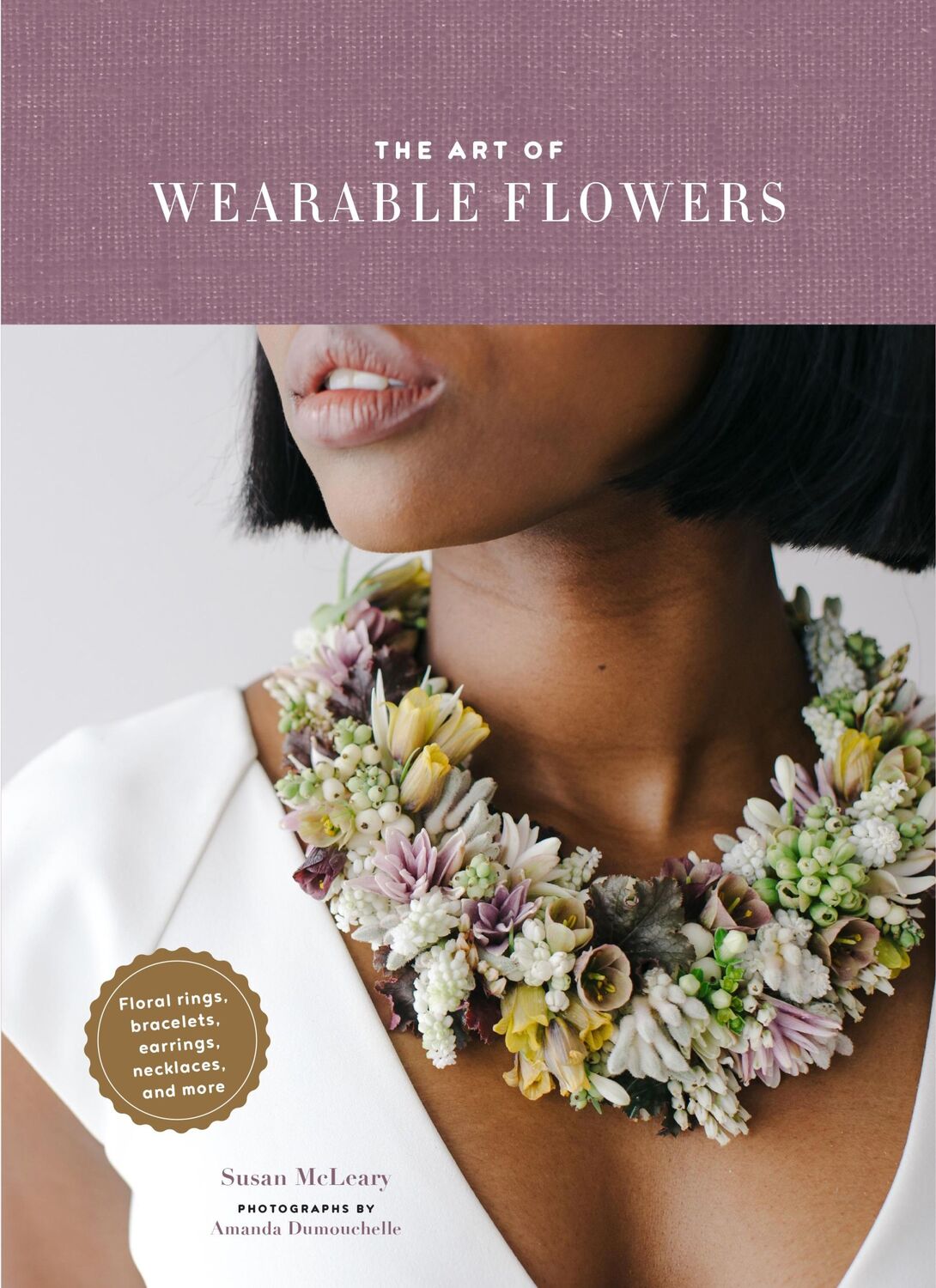 Cover: 9781452175874 | The Art of Wearable Flowers | Susan McLeary | Buch | Gebunden | 2020